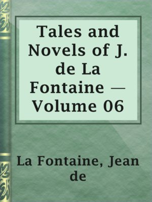 cover image of Tales and Novels of J. de La Fontaine — Volume 06